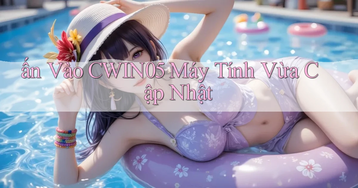 ấn vào cwin05 máy tính vừa cập nhật