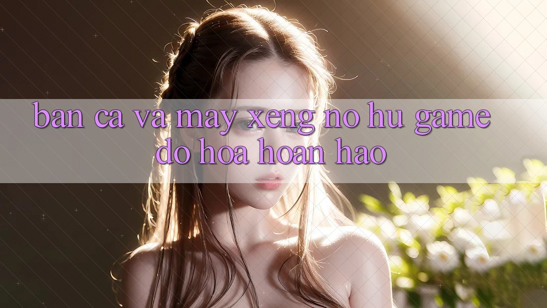 Bắn Cá Và Máy xèng (Nổ hũ Game) Đồ Họa Hoàn hảo