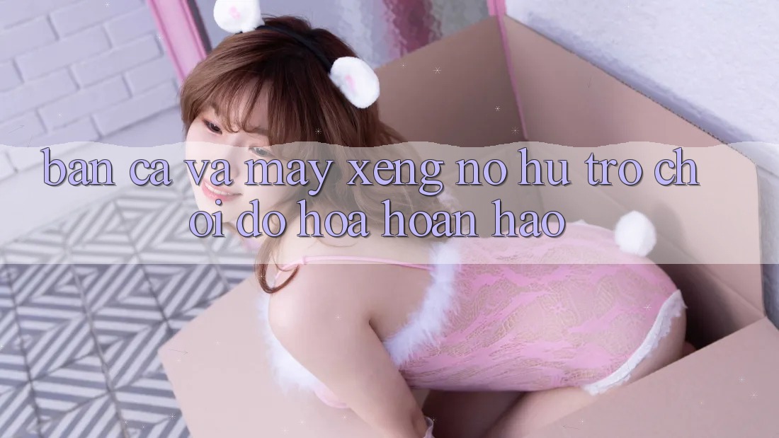 Bắn Cá Và Máy xèng (Nổ hũ Trò chơi) Đồ Họa Hoàn hảo