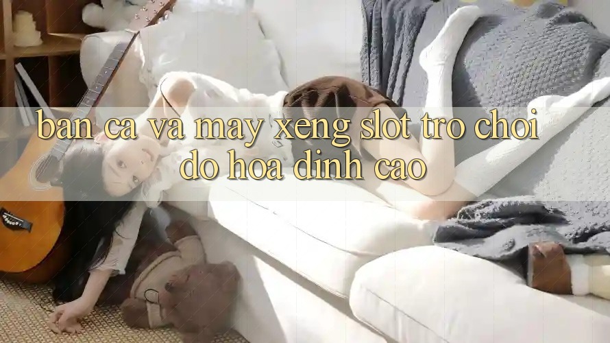 Bắn Cá Và Máy xèng (Slot Trò chơi) Đồ Họa Đỉnh Cao