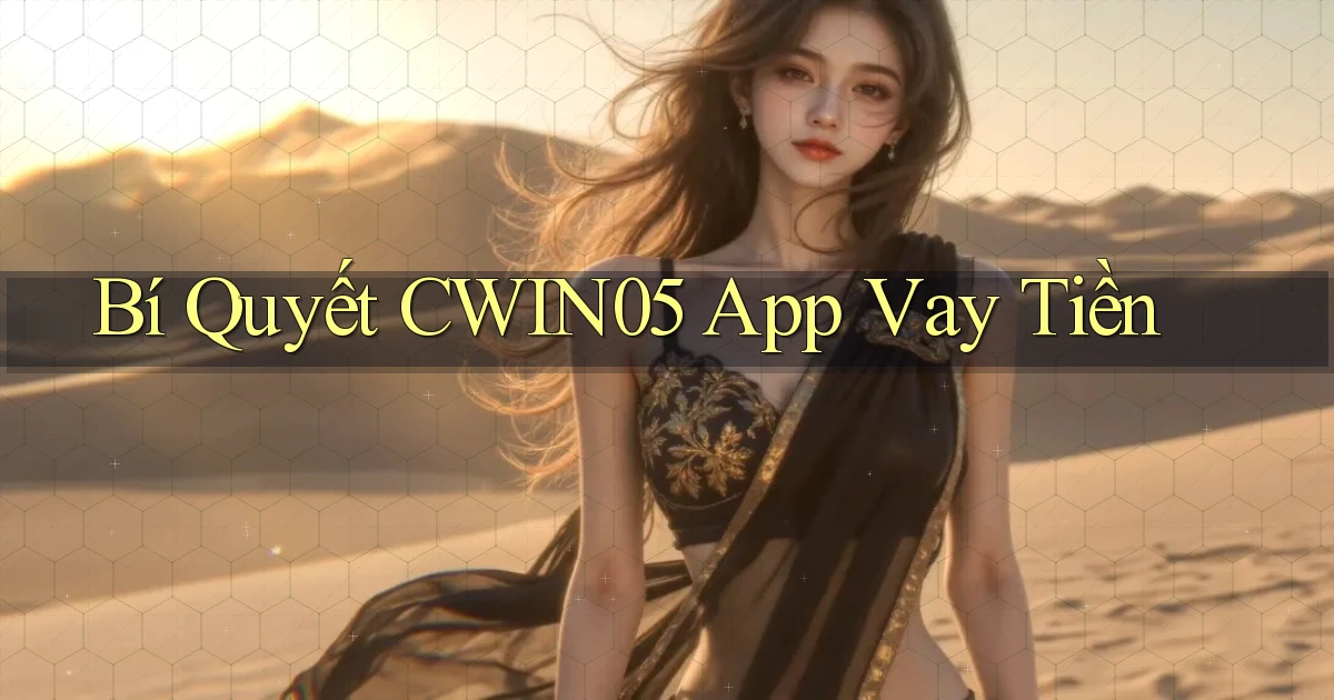 bí quyết cwin05 app vay tiền
