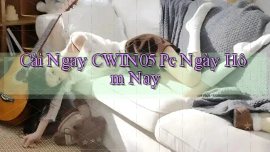 cài ngay cwin05 pc ngày hôm nay