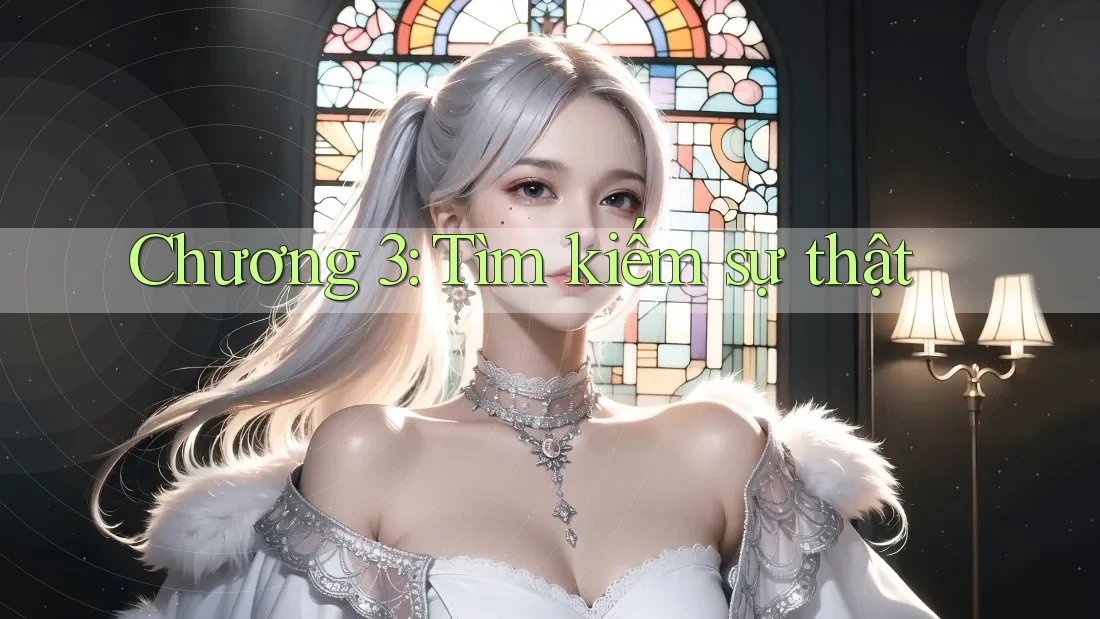 Chương 3: Tìm kiếm sự thật