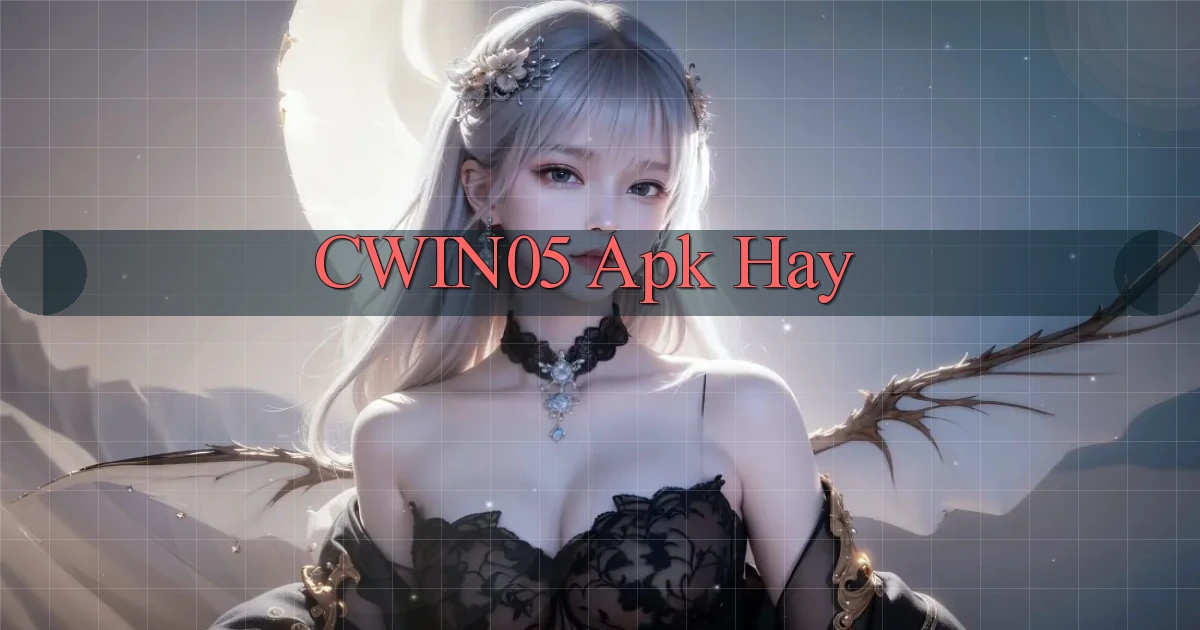 cwin05 apk hay