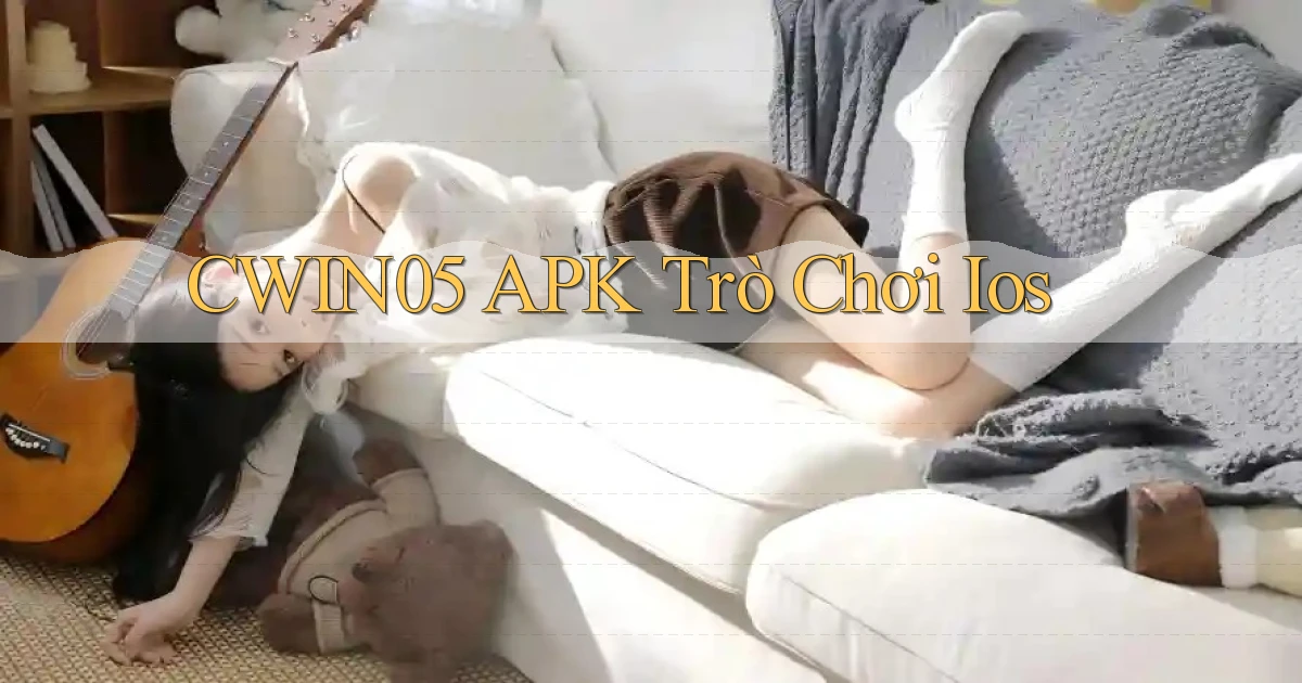 cwin05 APK trò chơi ios