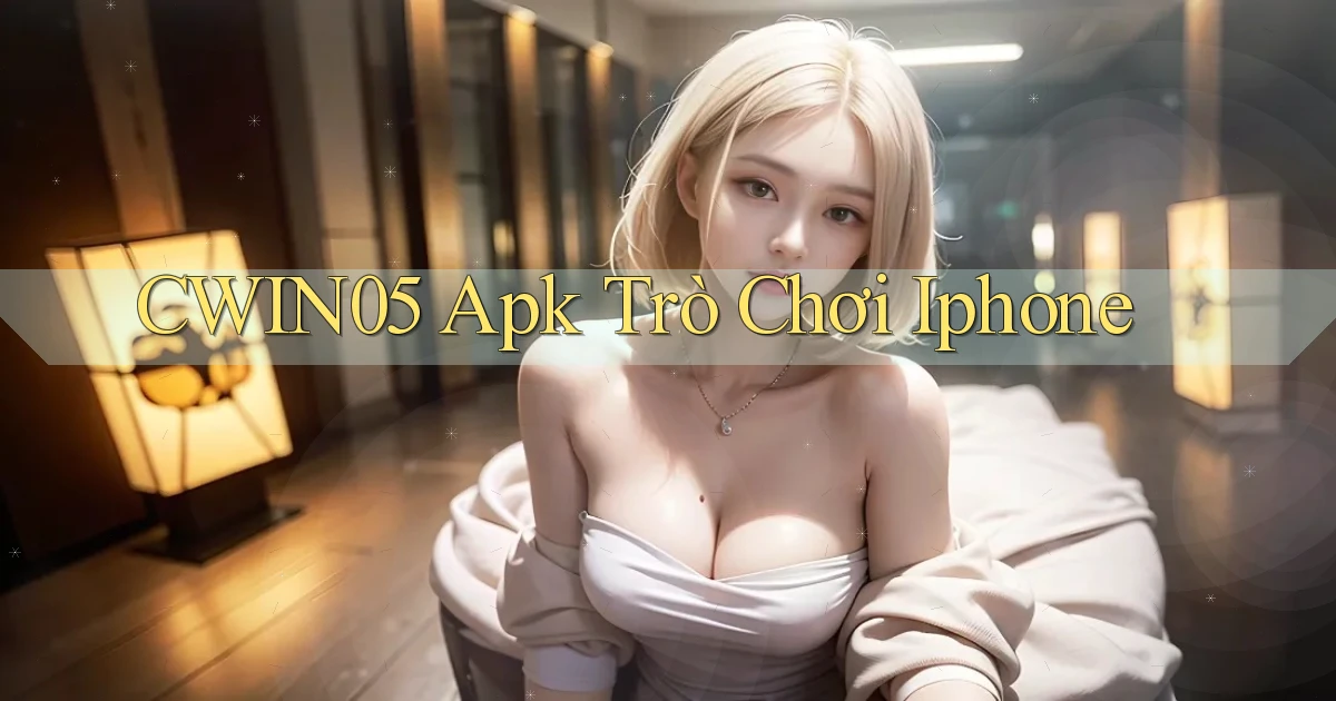 cwin05 apk trò chơi iPhone