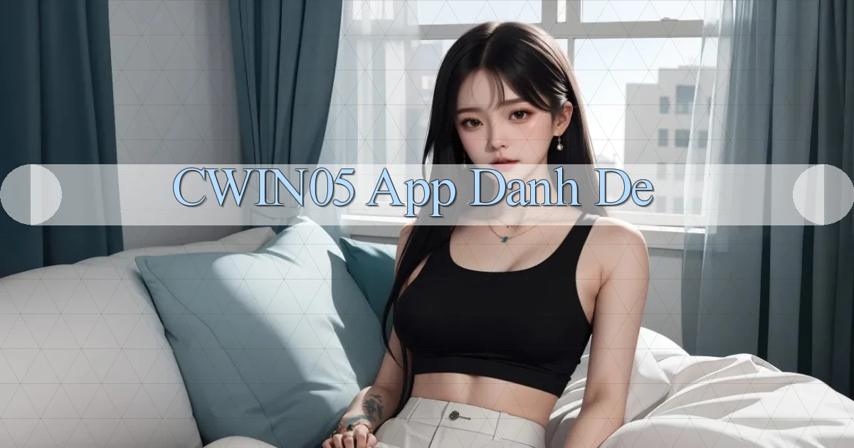 cwin05 app danh de