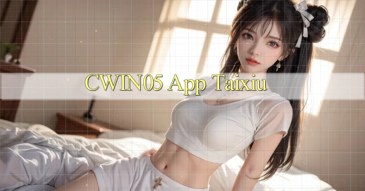 cwin05 app taixiu