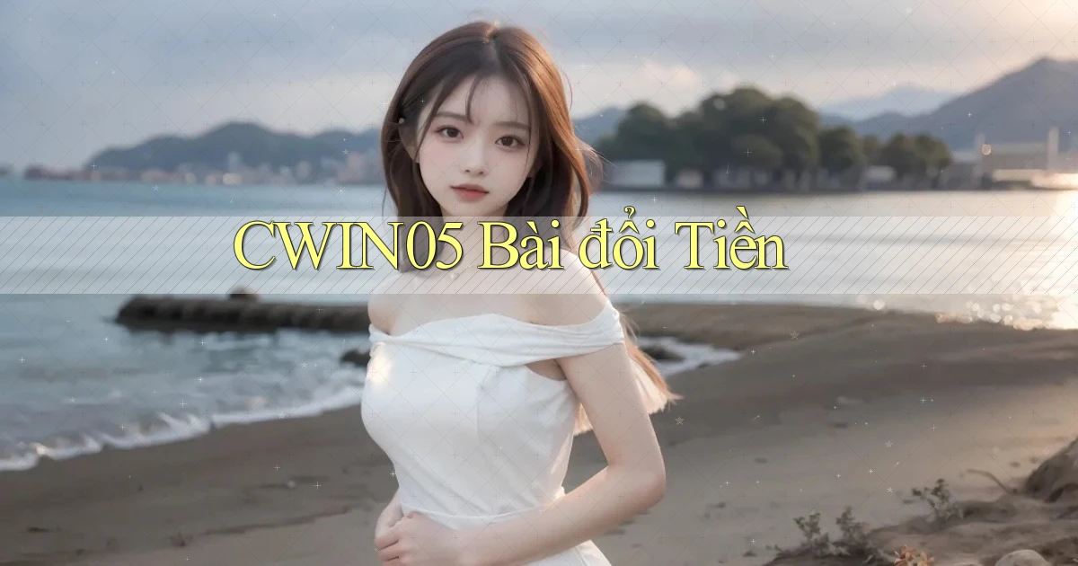 cwin05 bài đổi tiền