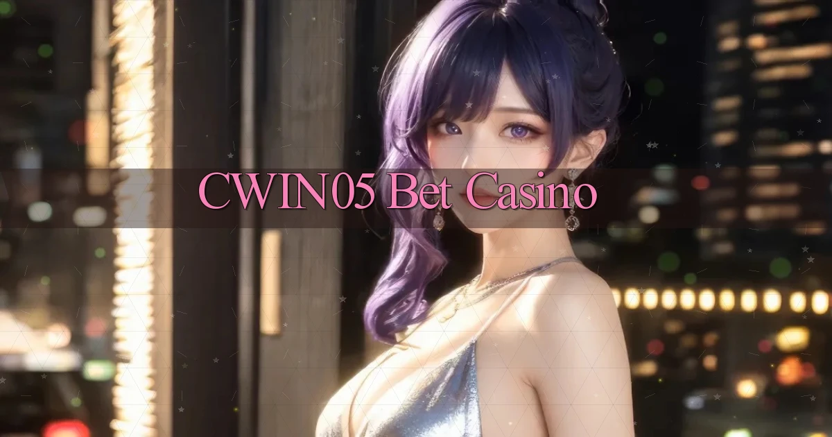 cwin05 bet casino