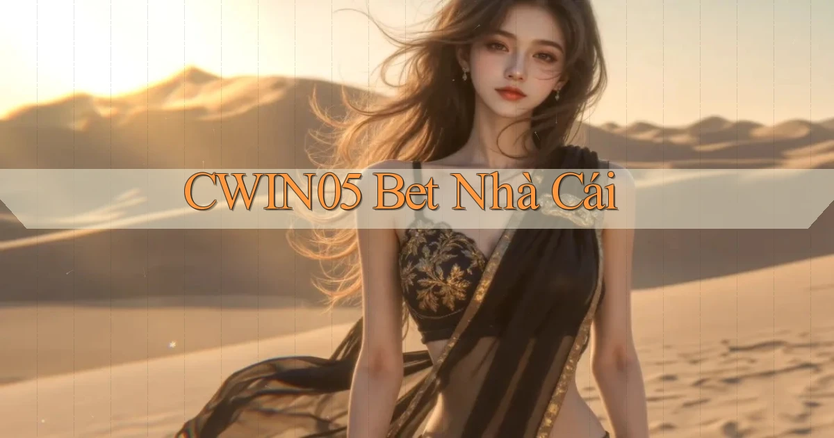 cwin05 bet nhà cái
