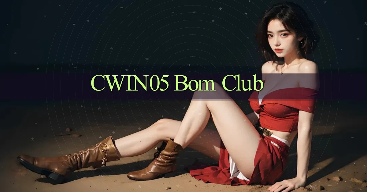 cwin05 bom club