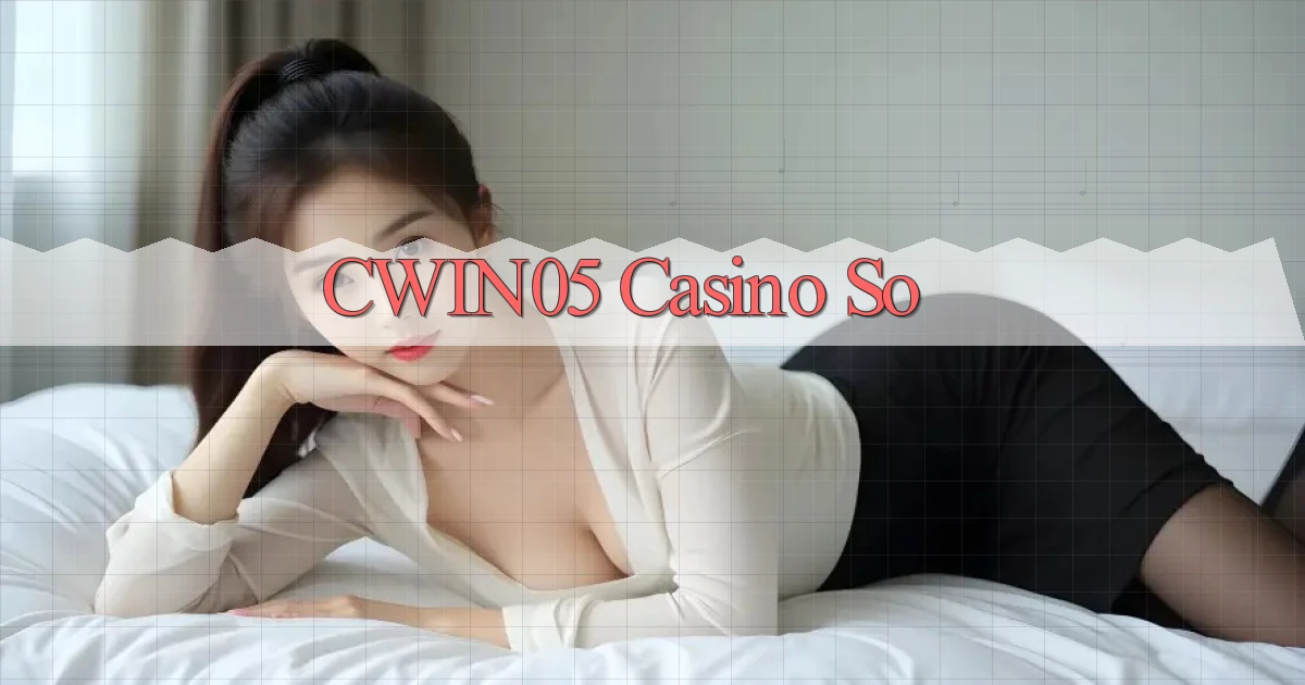 cwin05 casino so