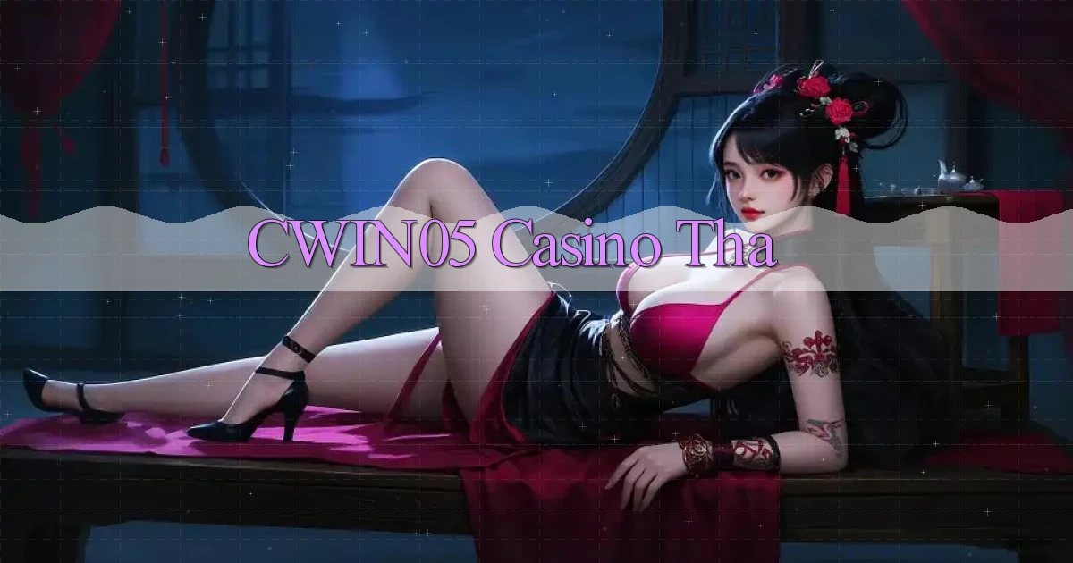 cwin05 casino tha