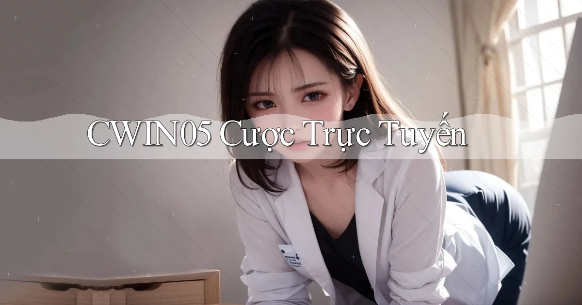 cwin05  cược trực tuyến