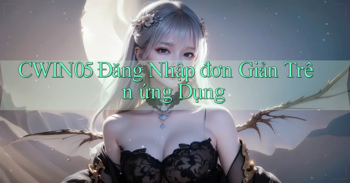 cwin05  Đăng nhập đơn giản trên ứng dụng