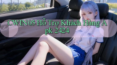 cwin05  hỗ trợ khách hàng apk 24／24
