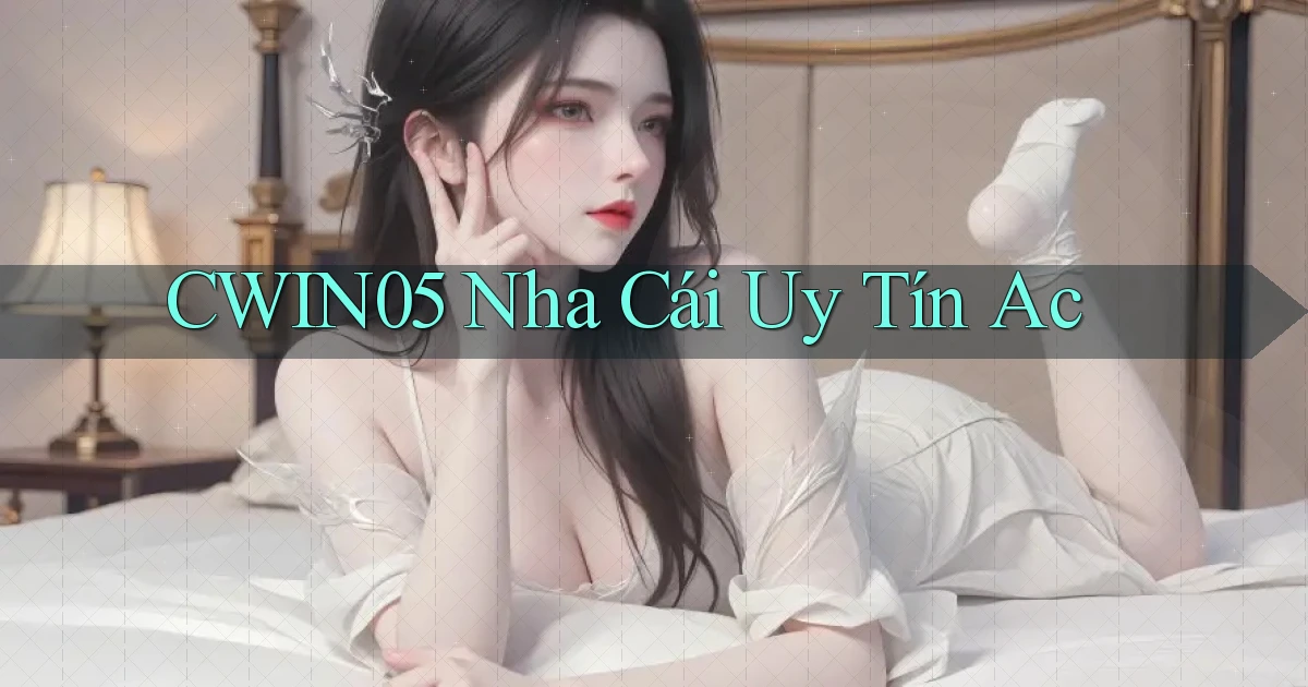 cwin05  nha cái uy tín ac