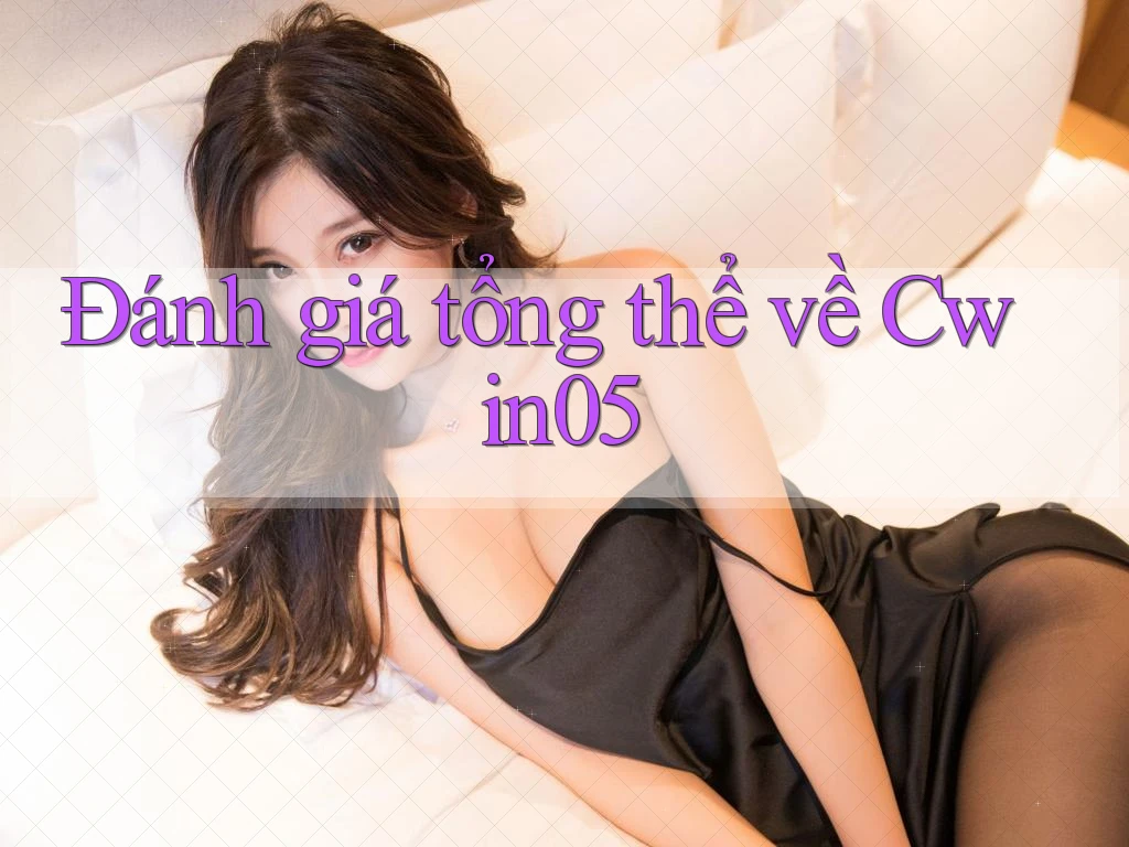 Đánh giá tổng thể về cwin05