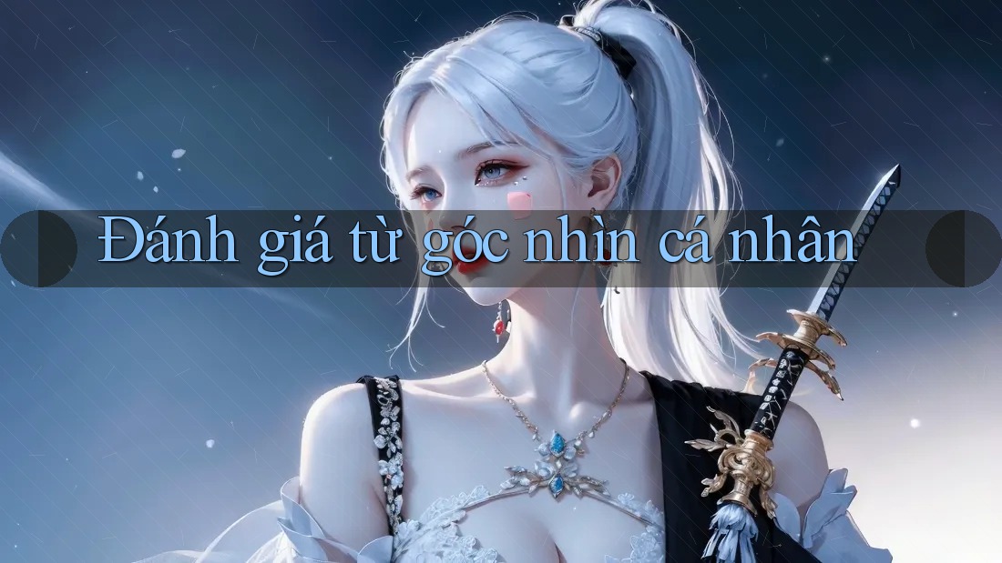 Đánh giá từ góc nhìn cá nhân