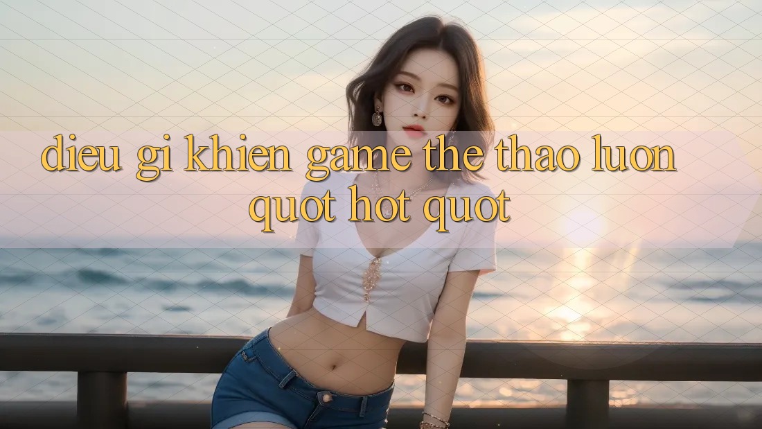Điều Gì Khiến Game Thể Thao Luôn " Hot" ?