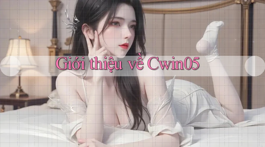 Giới thiệu về Cwin05