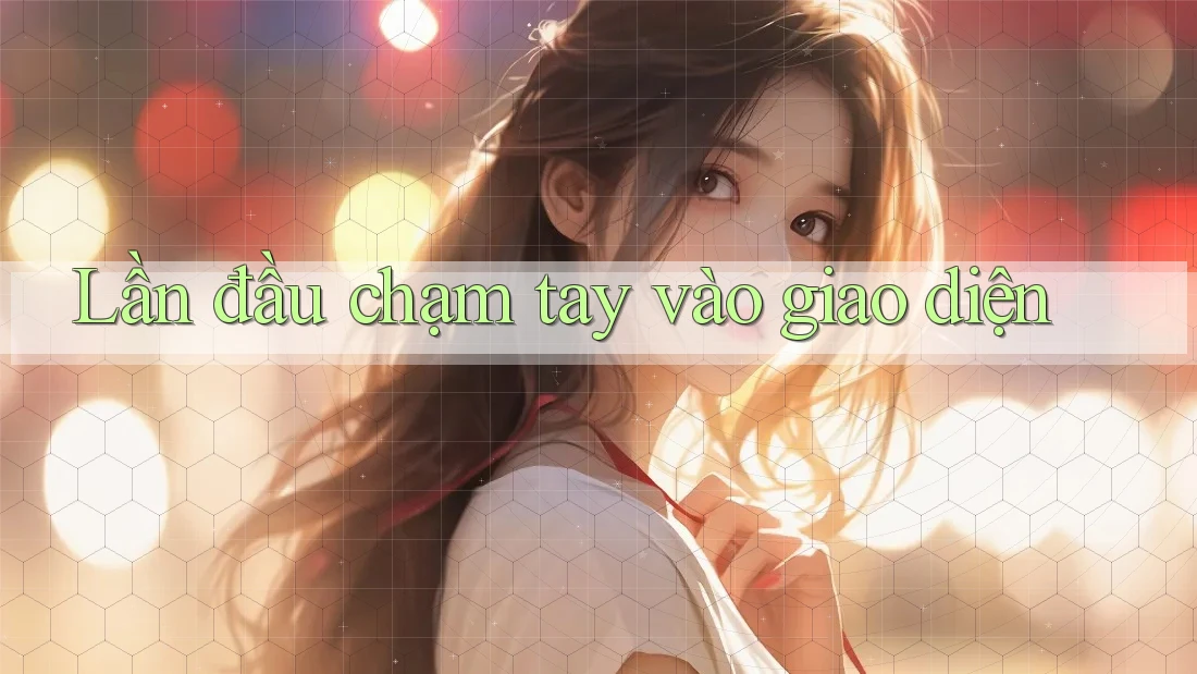 Lần đầu chạm tay vào giao diện