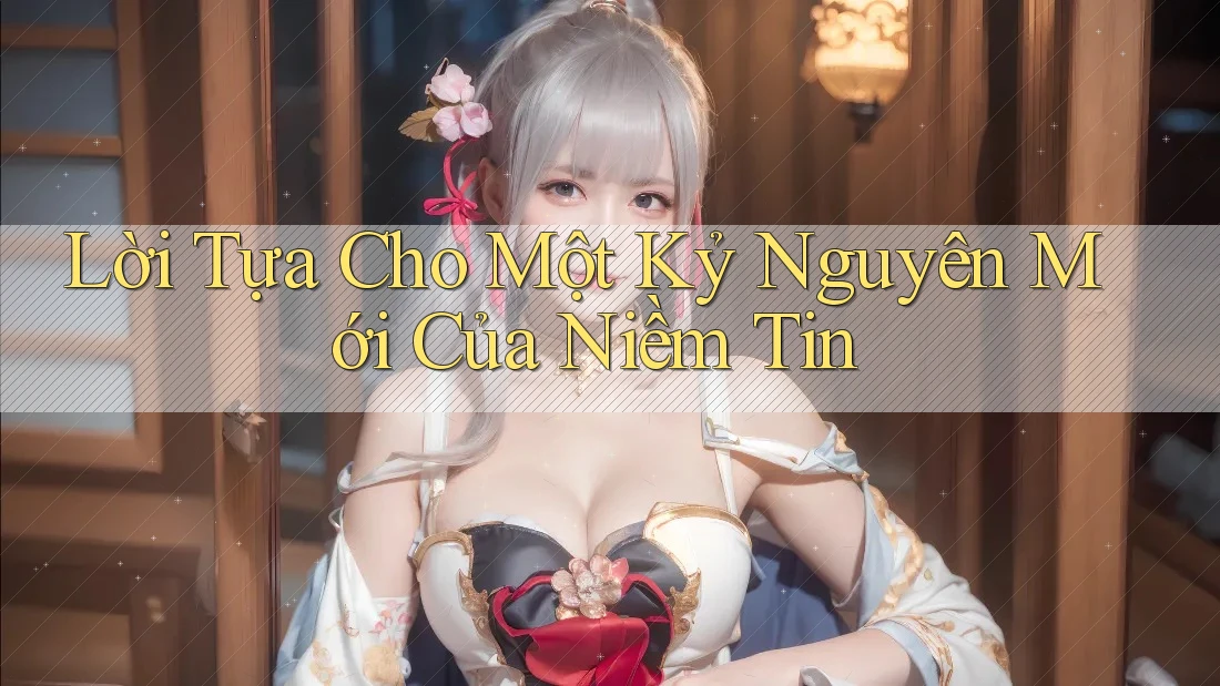 Lời Tựa Cho Một Kỷ Nguyên Mới Của Niềm Tin