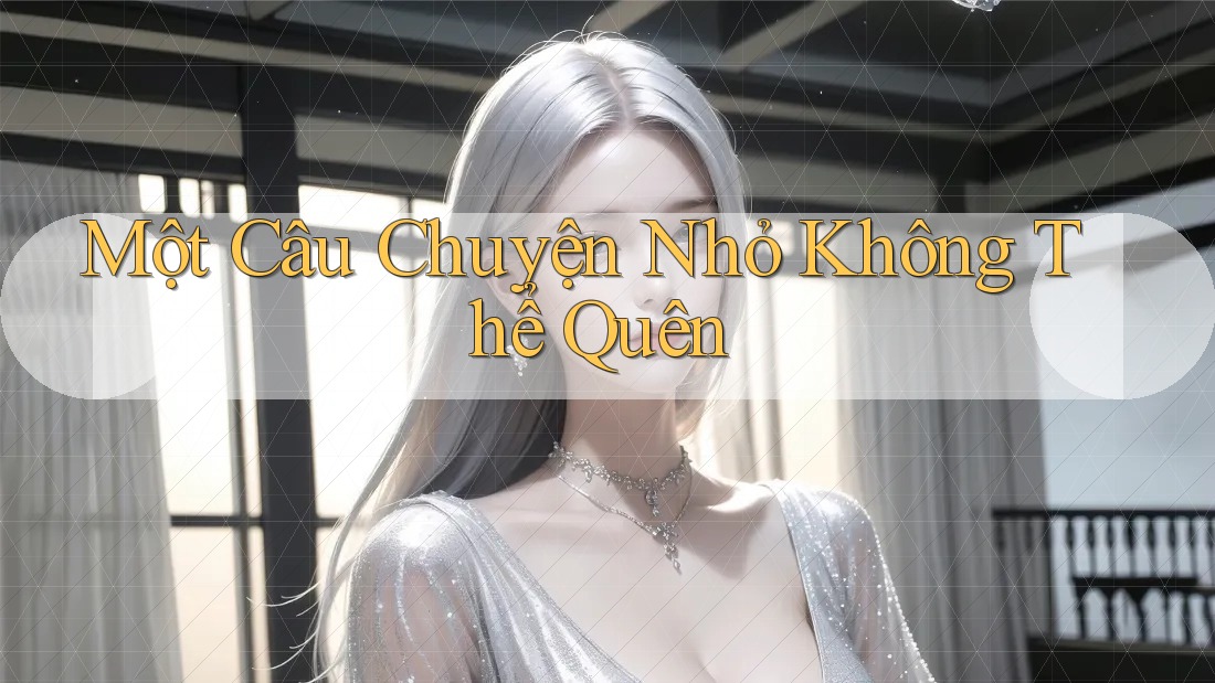 Một Câu Chuyện Nhỏ Không Thể Quên