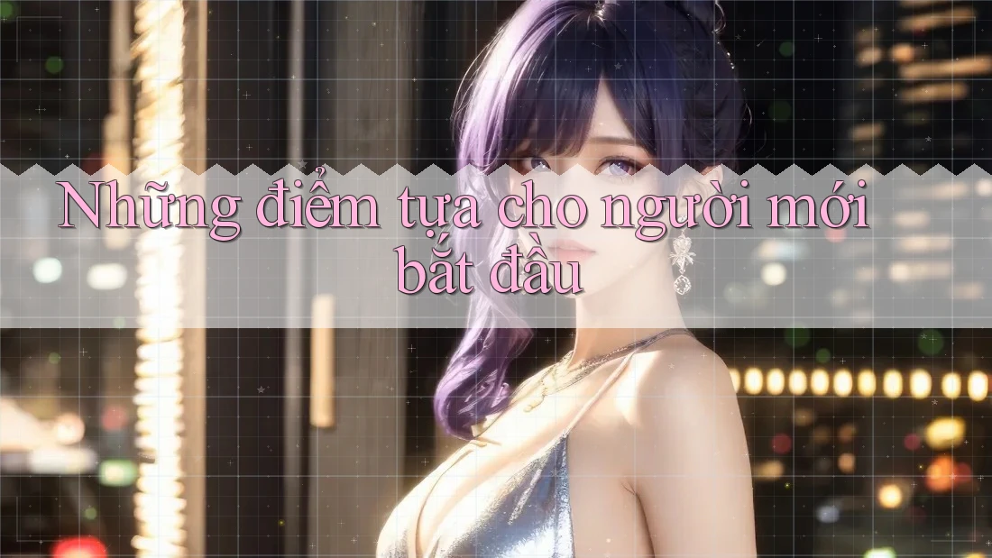 Những điểm tựa cho người mới bắt đầu