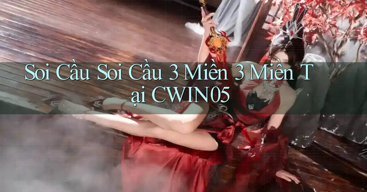 soi cầu soi cầu 3 miền 3 miền tại cwin05