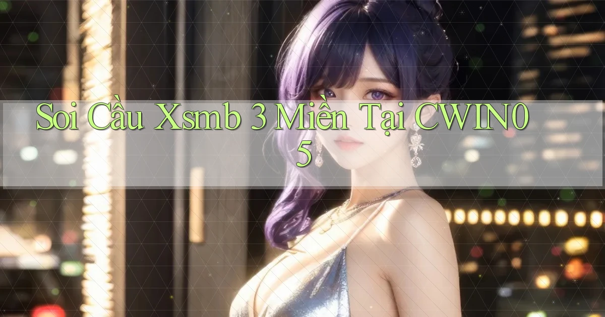 soi cầu xsmb 3 miền tại cwin05