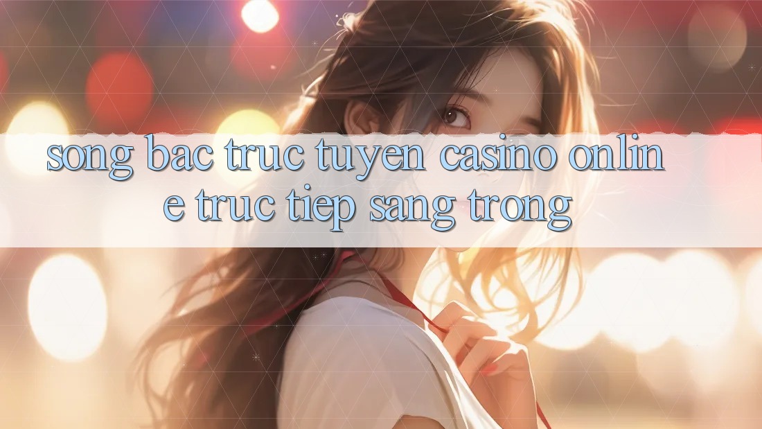 Sòng Bạc Trực Tuyến (Casino online trực tiếp) Sang Trọng