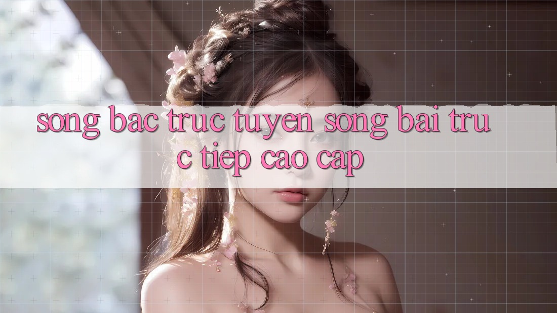 Sòng Bạc Trực Tuyến (Sòng bài trực tiếp) Cao cấp