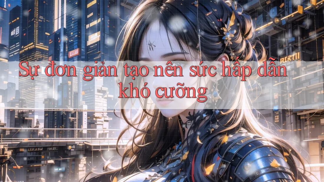 Sự đơn giản tạo nên sức hấp dẫn khó cưỡng