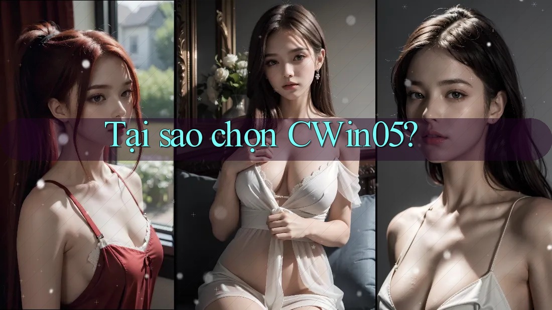 Tại sao chọn CWin05?