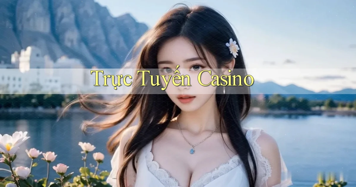 Trực tuyến Casino